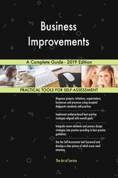 Business Improvements A Complete Guide - 2019 Edition