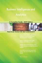 Business Intelligence and Analytics A Complete Guide - 2019 Edition