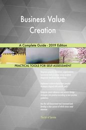 Business Value Creation A Complete Guide - 2019 Edition