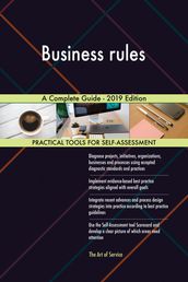 Business rules A Complete Guide - 2019 Edition