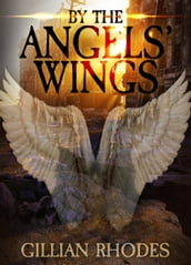 By the Angels  Wings