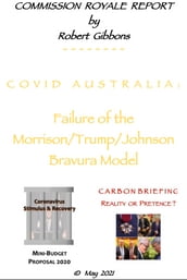 C O V I D A U S T R A L I A : Failure of the Morrison/Trump/Johnson Bravura Model