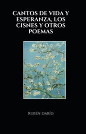 CANTOS DE VIDA Y ESPERANZA, LOS CISNES Y OTROS POEMAS