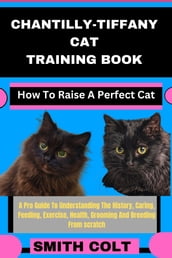 CHANTILLY-TIFFANY CAT TRAINING BOOK How To Raise A Perfect Cat