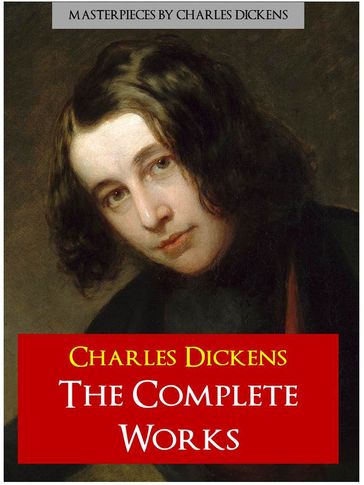 CHARLES DICKENS THE COMPLETE WORKS (Definitive Edition) - Charles Dickens