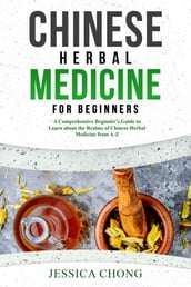 CHINESE HERBAL MEDICINE FOR BEGINNERS