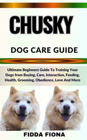 CHUSKY DOG CARE GUIDE