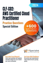 CLF-C02  AWS Certified Cloud Practitioner +600 Exam Practice Questions with Detail Explanations and Reference Links: Special Edition - 2024