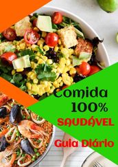 COMIDA 100% SAUDÁVEL - GUIA DIÁRIO