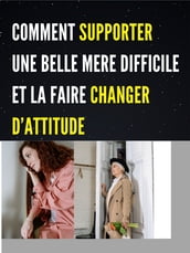 COMMENT SUPPORTER UNE BELLE MERE DIFFICILE ET LA FAIRE CHANGER D ATTITUDE