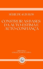 CONSTRUIR AS BASES DA AUTO-ESTIMA E AUTO CONFIANÇA