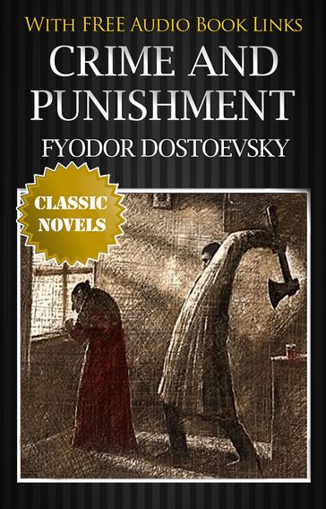CRIME AND PUNISHMENT Classic Novels: New Illustrated [Free Audio Links] - Fedor Michajlovic Dostoevskij