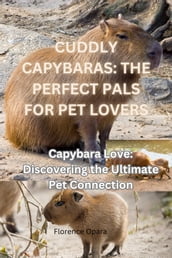 CUDDLY CAPYBARAS: THE PERFECT PALS FOR PET LOVERS