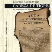 Cabeza de Tigre. La patria que nos robaron