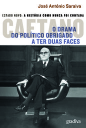 Caetano - O Drama do Político Obrigado a Ter Duas Faces