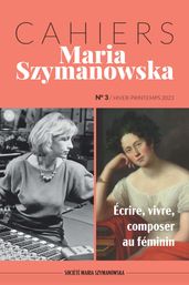 Cahiers Maria Szymanowska N°3. Écrire, vivre, composer au féminin