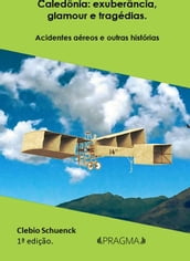 Caledônia: exuberância, glamour e tragédias