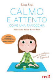 Calmo e attento come una ranocchia. Esercizi di mindfulness per bambini (e genitori). Con File audio per il download