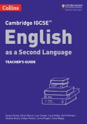 Cambridge IGCSE English as a Second Language Teacher s Guide (Collins Cambridge IGCSE)