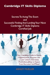 Cambridge IT Skills Diploma Secrets To Acing The Exam and Successful Finding And Landing Your Next Cambridge IT Skills Diploma Certified Job