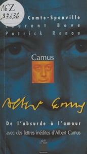 Camus : De l absurde à l amour (Lettres inédites d Albert Camus)