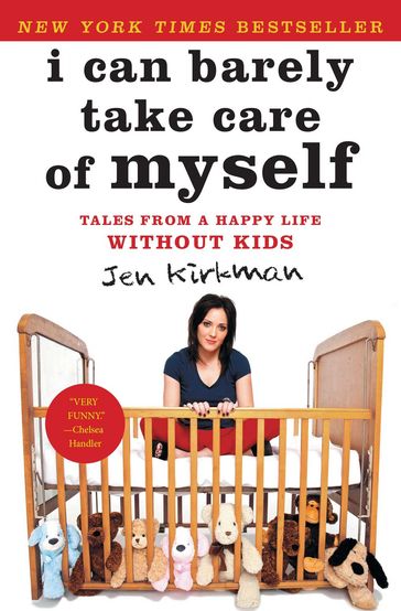 I Can Barely Take Care of Myself - Jen Kirkman