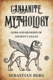 Canaanite Mythology: Gods and Religion of Ancient Canaan