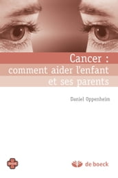 Cancer : Comment aider l enfant et ses parents