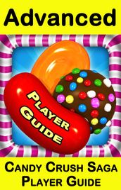 Candy Crush Saga Advanced Player Guide