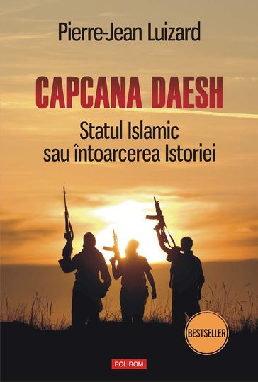 Capcana Daesh: Statul Islamic sau întoarcerea Istoriei - Pierre-Jean Luizard