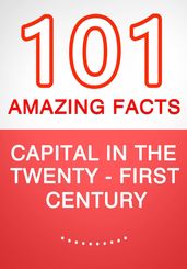 Capital in the Twenty-First Century - 101 Amazing Facts You Didn t Know