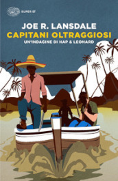 Capitani oltraggiosi. Un indagine di Hap & Leonard