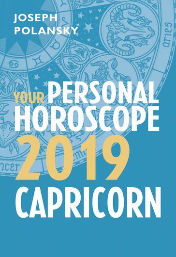 Capricorn 2019: Your Personal Horoscope - Joseph Polansky