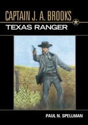 Captain J. A. Brooks, Texas Ranger