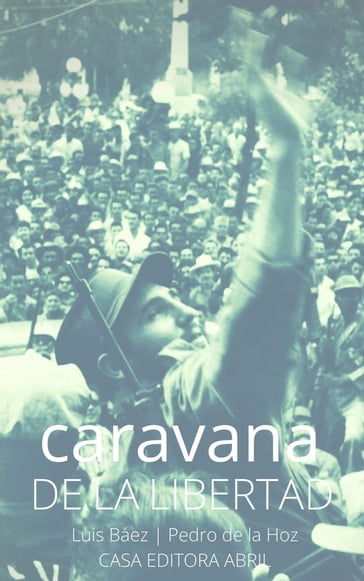 Caravana de la Libertad: la Revolución Cubana - Luis Báez
