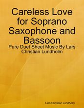 Careless Love for Soprano Saxophone and Bassoon - Pure Duet Sheet Music By Lars Christian Lundholm