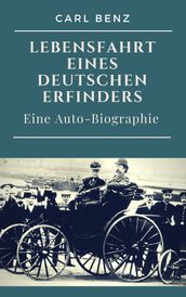 Carl Benz - Lebensfahrt eines deutschen Erfinders