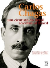 Carlos Chagas, um cientista do Brasil = Carlos Chagas, scientist of Brazil