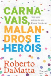 Carnavais, malandros e heróis