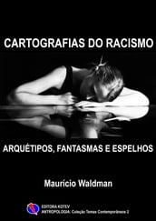 Cartografias do Racismo: Arquétipos, Fantasmas e Espelhos