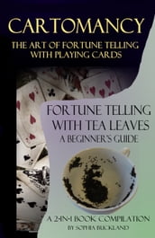 Cartomancy - The Art of Fortune Telling with Playing Cards and: Fortune Telling with Tea Leaves - A Beginner