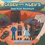 Casey and Kiley s Gold Rush Adventure
