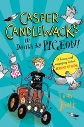 Casper Candlewacks in Death by Pigeon! (Casper Candlewacks, Book 1)