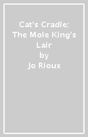 Cat s Cradle: The Mole King s Lair