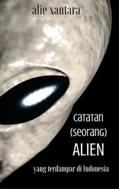 Catatan (Seorang) Alien Yang Terdampar di Indonesia