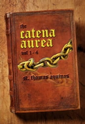 Catena Aurea: Volume 1-4