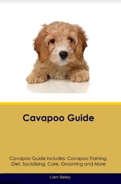 Cavapoo Guide Cavapoo Guide Includes