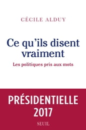 Ce qu ils disent vraiment. Les politiques pris aux mots