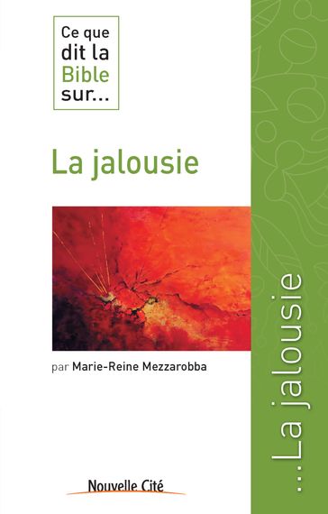 Ce que dit la Bible sur la jalousie - Bénédicte Draillard - Marie-Reine Mezzarobba