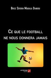 Ce que le football ne nous donnera jamais